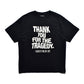 THANK YOU FOR THE TRAGEDY T-SH