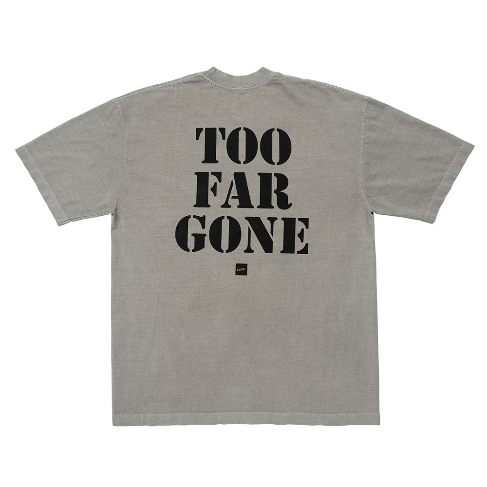 TOO FAR GONE TEE