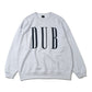 DUB SWEAT SHIRTS