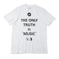 S/S Tee The Only Truth is Music