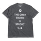 S/S Tee The Only Truth is Music