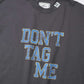 DON’T TAG ME PRINTED TEE