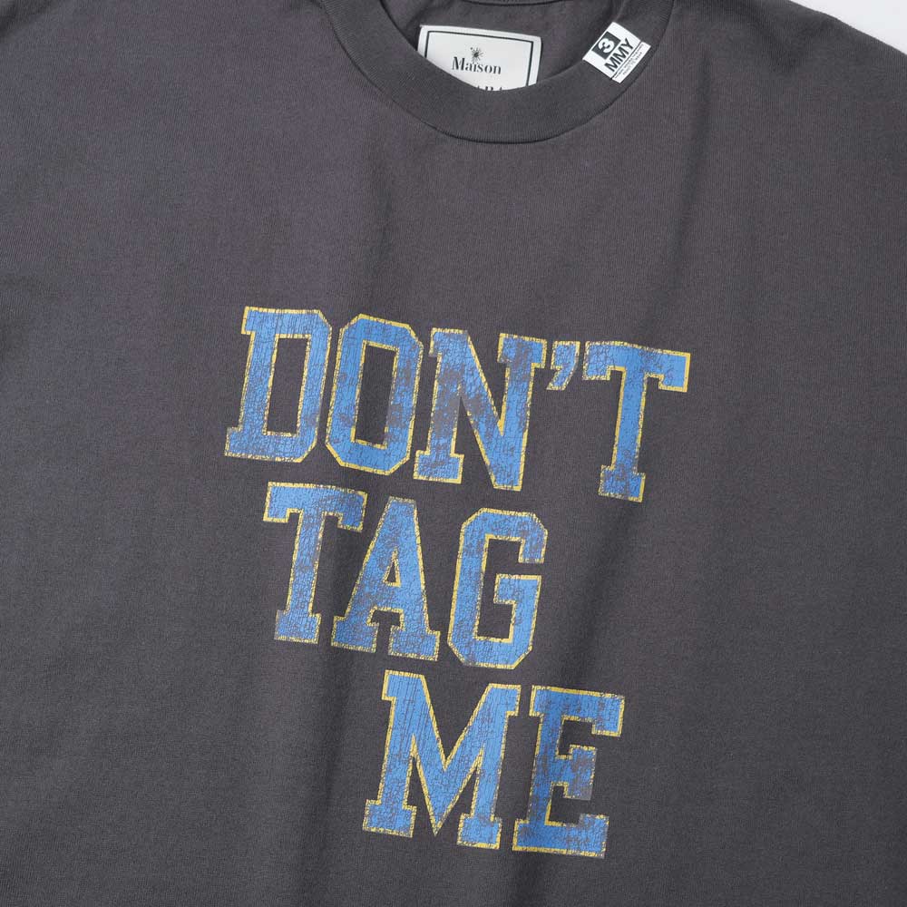 DON’T TAG ME PRINTED TEE