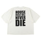 HOUSE MUSIC WILL NEVER DIE T-SHIRT